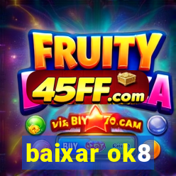 baixar ok8
